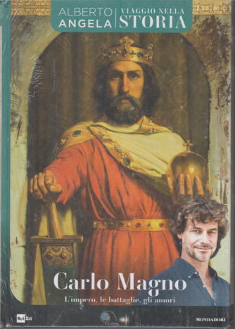 Viaggio nella storia - Carlo Magno - di Alberto Angela - n. 22 - 12/6/218 - copertina rigida