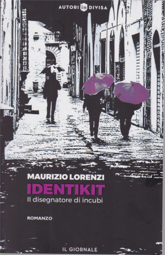 Autori in divisa - Identikit - Il disegnatore di incubi - di Maurizio Lorenzi - 