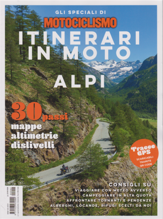 Gli speciali di Motociclismo . Itinerari in moto - Alpi - n. 2 - agosto - settembre 2020 - bimestrale - 
