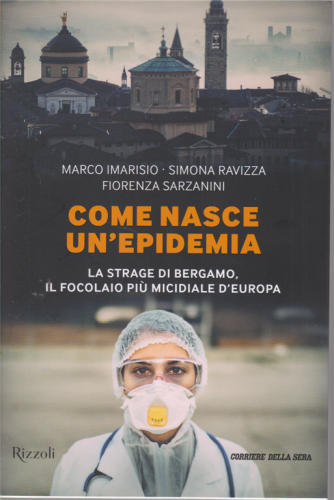Come nasce un'epidemia? n. 3 - mensile - Marco Imarisio - Simona Ravizza - Fiorenza Sarzanini