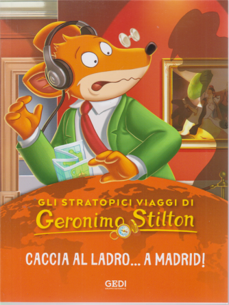 Gli stratopici viaggi di Geronimo Stilton - Caccia al ladro...a Madrid! - n. 6 - 5/8/2020 - settimanale - 
