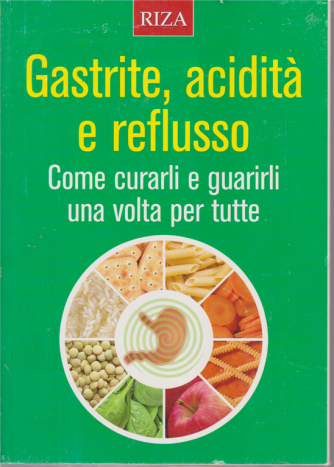 I manuali di Riza - Gastrite, acidità e reflusso - n. 22 - agosto - settembre 2020 - 