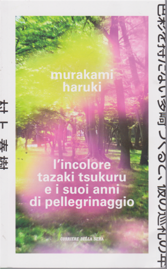 Murakami Haruki - L'incolore tazaki tsukuru e i suoi anni di pellegrinaggio - n. 14 - settimanale