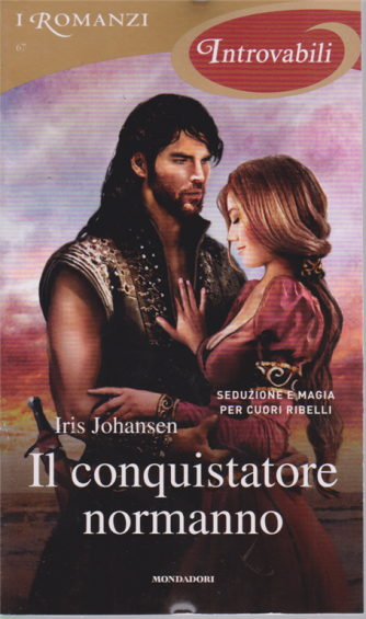 I Romanzi Introvabili - Il conquistatore normanno - di Iris Johansen - n. 67 - mensile - agosto 2020 - 