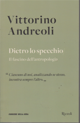 Vittorino Andreoli - Dietro lo specchio - Il fascino dell'antropologia - n. 16 - settimanale - 