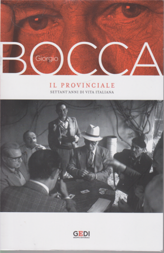 Giorgio Bocca - Volume 1 - Il provinciale - Settant'anni di vita italiana - 28/8/2020 - settimanale