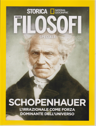 National Geographic - Storica Speciale Grandi filosofi  - Schopenhauer - L'irrazionale come forza dominante dell'universo - n. 6 - settembre 2020 - bimestrale