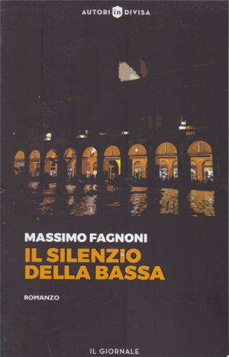 Autori in divisa - Massimo Fagnoni  - Il silenzio della bassa - n. 45