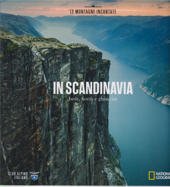 Le Montagne Incantate - n. 17 - In Scandinavia - Isole, fiordi e ghiacciai - 