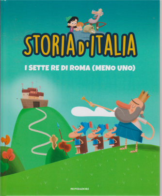 Storia d'Italia - I sette re di Roma (meno uno) - n. 4 - 8/9/2020 - settimanale - copertina rigida