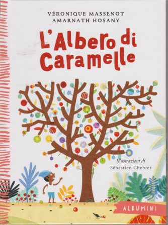 Albumini - L'albero di caramelle - di Veronique Massenot - Amarnath Hosany - n. 30 - settimanale - copertina rigida