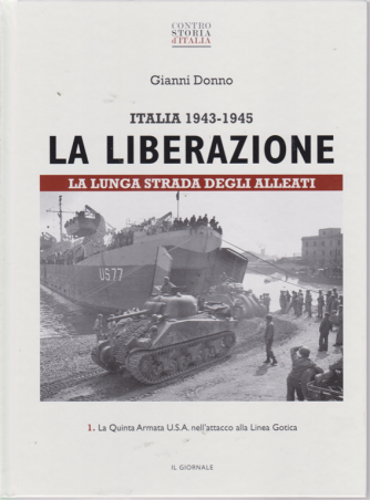 Contro storia d'Italia. - Gianni Donno Italia 1943 - 1945 - La liberazione - La lunga strada degli alleati - n. 1 - in copertina rigida