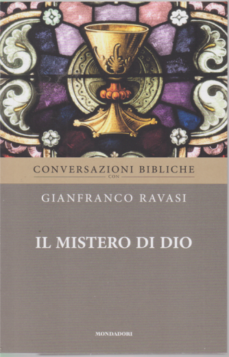 Conversazioni Bibliche con Gianfranco Ravasi - Il mistero di Dio - n. 38 - settimanale