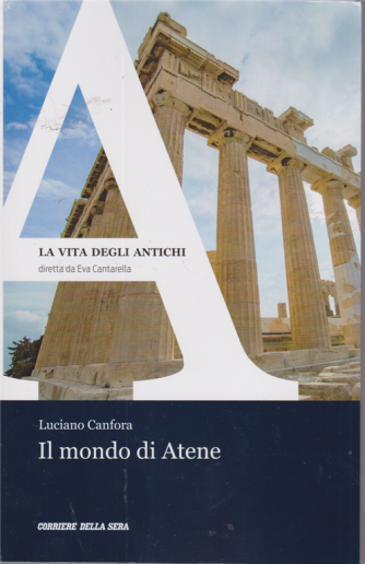 La vita degli antichi - Il mondo di Atene - di Luciano Canfora - n. 26 - settimanale