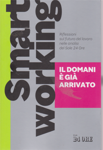 Piccola Biblioteca del Sole 24 Ore - Smart Working - Il domani è già arrivato - n. 4 /2020 - mensile 