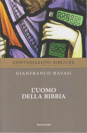 Conversazioni Bibliche con Gianfranco Ravasi - L'uomo della Bibbia - n. 39 - settimanale - 