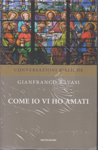 Conversazioni Bibliche con Gianfranco Ravasi - Come io vi ho amati - n. 41 - settimanale