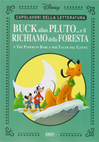Capolavori della letteratura - Buck alias Pluto ...e il richiamo della foresta e tre paperi in barca per tacer del gatto - n. 31 - settimanale - 10/10/2020 - 