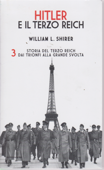 Hitler E Il Terzo Reich - William L. Shirer - n. 3 - Storia del terso reich dai trionfi alla grande svolta - settimanale