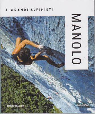 I grandi alpinisti - Manolo - n. 7 - settimanale - 