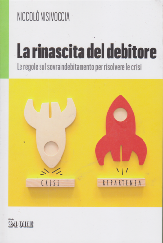 La rinascita del debitore - di Niccolò Nisivoccia - Le regole del sovraindebitamento per risolvere la crisi - n. 2/2020 - mensile - 