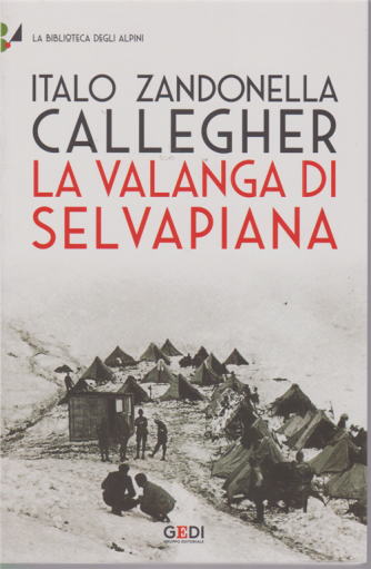 La biblioteca degli alpini - Callegher la valanga di Selvapiana di Italo Zandonella - n. 11 - 20/4/2019 - settimanale