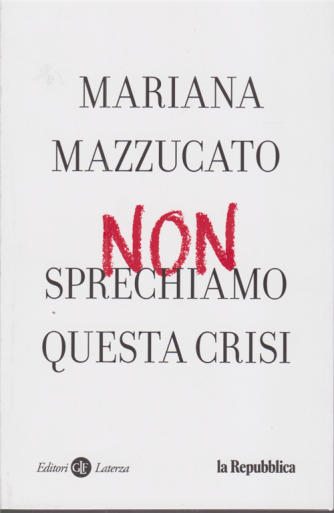 Mariana Mazzucato - Non sprechiamo questa crisi - n.1 - 