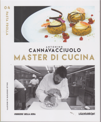 Master di Cucina -Antonino Cannavacciuolo - n. 4 - Pasta frolla - Dalle crostate ai biscotti - settimanale
