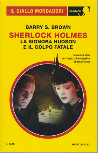 Il giallo Mondadori - Sherlock Holmes - La signora Hudson e il colpo fatale - n. 75 - mensile - novembre 2020 - 