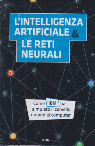 La matematica che trasforma il mondo - L'intelligenza artificiale & le reti neurali - n. 5 - settimanale - 6/11/2020 - copertina rigida