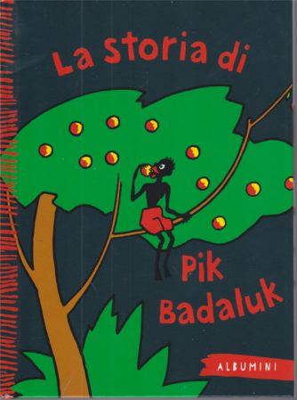 Albumini -   La storia di Pik Badaluk - n. 19 - settimanale - copertina rigida
