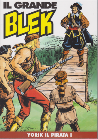Il Grande Blek - n. 40 - Yorik il pirata I - Settimanale - 
