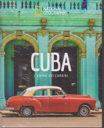 National Geographic - Cuba - L'anima dei Caraibi - n. 13 - 27/11/2020 - settimanale - copertina rigida