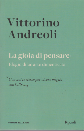 Vittorino Andreoli - La gioia di pensare - Elogio di un'arte dimenticata - n. 19 - settimanale - 
