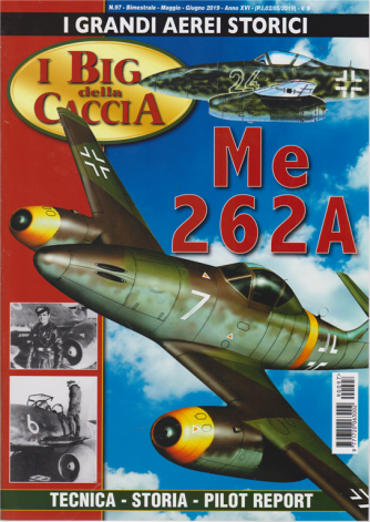 I grandi aerei storici - I big della caccia - n. 97 - bimestrale - maggio - giugno 2019 - Me 262 A
