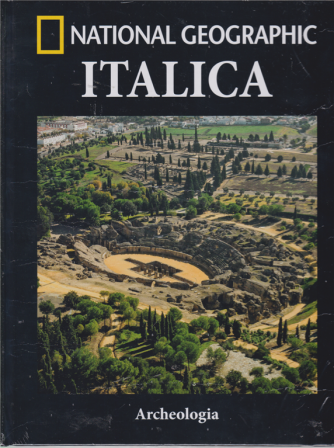 National Geographic - Italica - Archeologia - n. 57 - quindicinale - 19/2/2019 - 