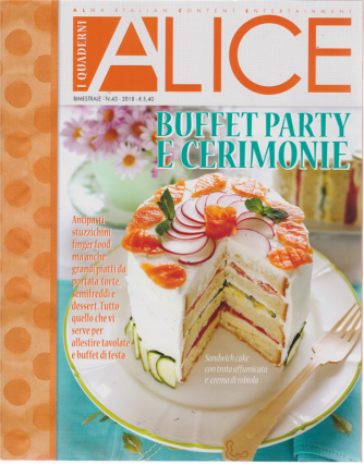 I Quaderni Di Alice - Buffet Party E Cerimonie - bimestrale - n. 43 - 