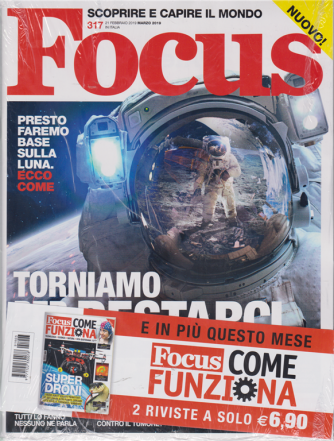 Focus + Focus Come funziona - n. 317 - 21 febbraio 2019 - marzo 2019 - mensile - 2 riviste
