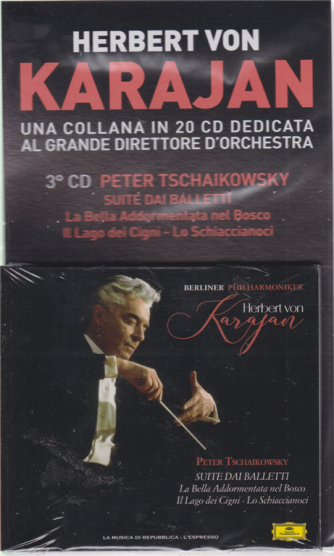 Herbert Von Karajan - 3° cd Peter Tschaikowsky - suite dai balletti - La bella Addormentata nel Bosco - Il Lago dei Cigni - Lo Schiaccianoci - 12/6/2019