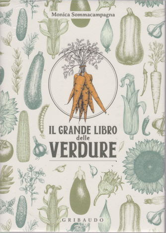 Il grande libro delle verdure - Monica Sommacampagna - copertina rigida