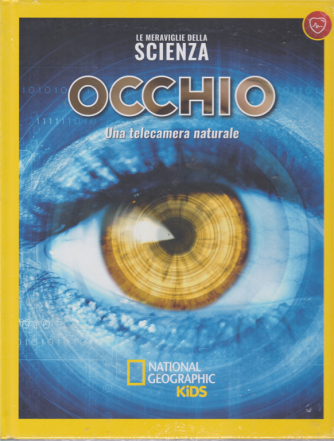 Le Meraviglie Della Scienza - Occhio. Una telecamera naturale - National Geographic kids - n. 24 - settimanale - 22/6/2019 - 