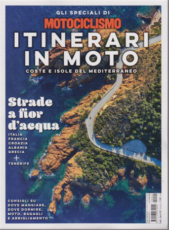 Gli speciali di Motociclismo - Itinerari in moto coste e isole del Mediterraneo - luglio -agosto 2019 - bimestrale - 