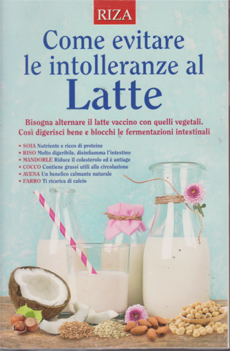 Curarsi mangiando - Come evitare le intolleranze al latte - n. 132 - luglio 2019 - 