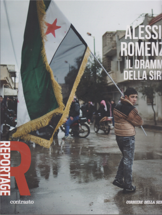 Reportage - Alesssio Romenzi. Il dramma della Siria - n. 24 - settimanale - 