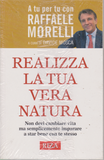 A tu per tu con Raffaele Morelli - Realizza la tua vera natura - n. 351 - agosto 2017