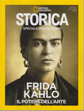 Storica speciale grandi donne - Frida Kalho - Il potere dell'arte - n. 1 - agosto 2019 - bimestrale