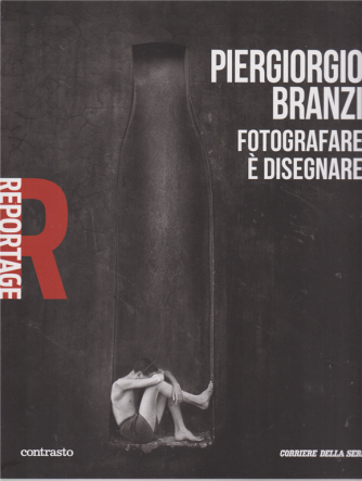 Reportage -Piergiorgio Branzi - Fotografare è disegnare - n. 30 - settimanale - 
