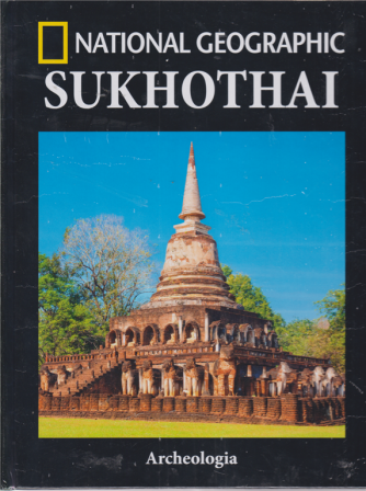 Archeologia - Sukhothai - National Geographic - n. 58 - quindicinale - 5/3/2019