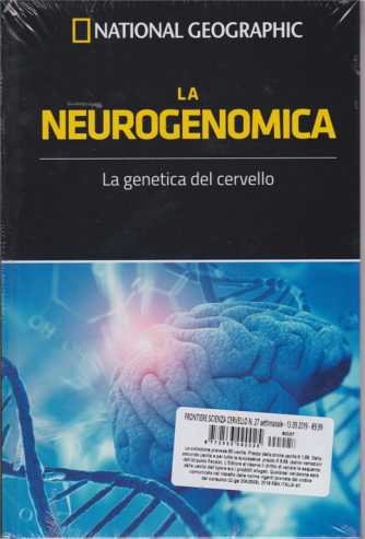 Le frontiere della scienza - National Geographic - La neurogenomica - n. 27 - settimanale - 13/9/2019 - copertina rigida