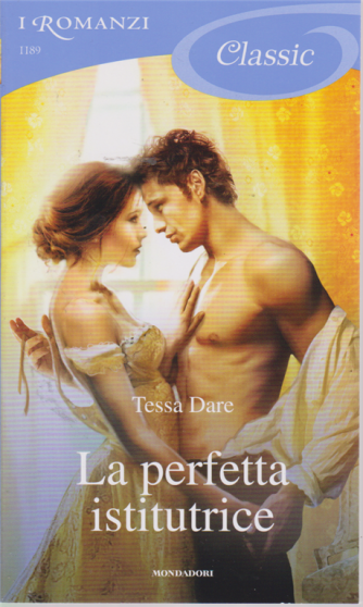 I Romanzi/Classic - La Perfetta Istitutrice - di Tessa Dare - 7/9/2019 - n. 1189